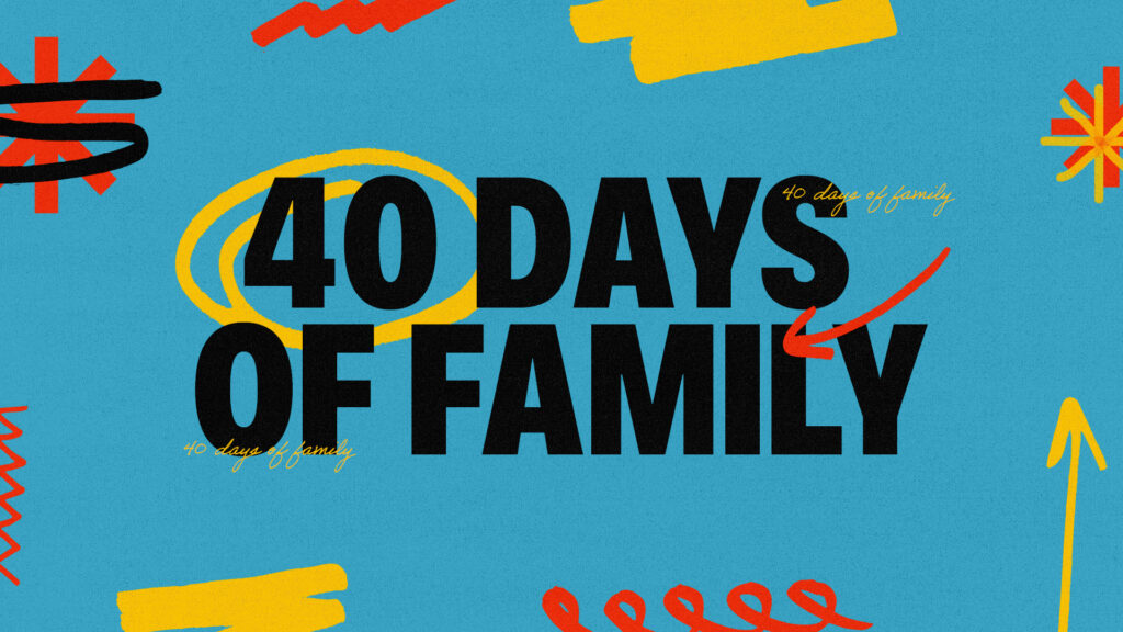 40 Days of Family