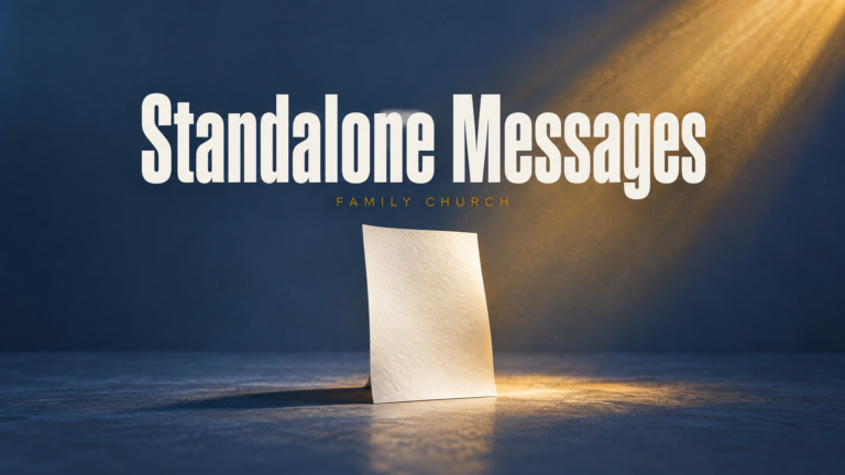Standalone Messages — Family Church sermon series